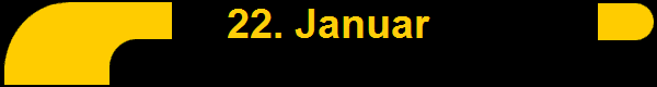 22. Januar